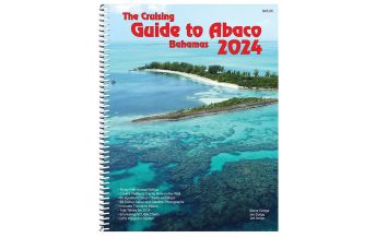 Cruising Guides Cruising Guide to the Abaco Islands, Bahamas 2024 Cruising Guide Publication