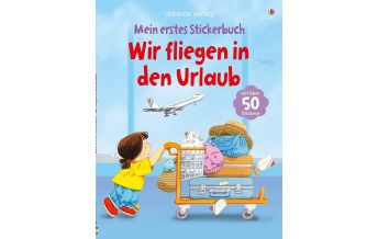 Geography Mein erstes Stickerbuch: Wir fliegen in den Urlaub Usborne Verlag