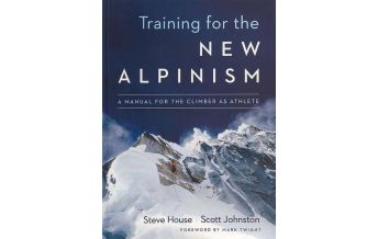 Bergtechnik House Steve, Johnston Scott - Training for the New Alpinism: The Climber Athlete's Manual Patagonia books