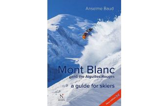 Skitourenführer Schweiz Mont Blanc and the Aiguilles Rouges - a guide for skiers Éditions Nevicata
