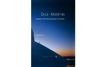 Skitourenführer weltweit Chile, Argentinia/Argentinien - Skibergsteigen in den Anden Editions Belupress