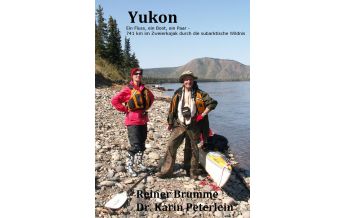 Canoeing Brumme Reiner - Yukon: Ein Fluss, ein Boot, ein Paar Rechtsanwalt Reiner Brumme