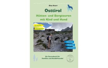 Wandern mit Kindern Osttirol - Hütten- und Bergtouren mit Kind und Hund Borderherz Verlag