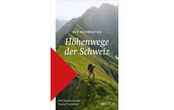 Die schönsten Höhenwege der Schweiz AT Verlag AZ Fachverlage AC