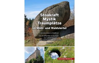Bildbände Stoakraft – Mystik – Traumplätze – im Mühl- und Waldviertel … Eigenverlag Helmut Deibl