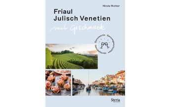 Reiseführer Italien Friaul-Julisch Venetien mit Geschmack Styria