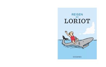 Reiselektüre Reisen mit Loriot Diogenes Verlag