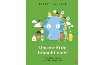 Kinderbücher und Spiele Unsere Erde braucht dich! - Was du tun kannst, um Müll zu vermeiden Penguin Deutschland