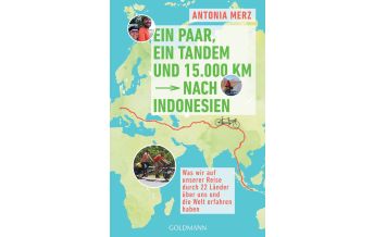 Travel Writing Ein Paar, ein Tandem und 15.000 km nach Indonesien Goldmann Verlag