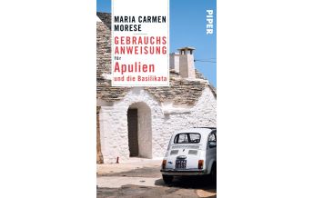 Travel Guides Italy Reiseführer: Gebrauchsanweisung für Apulien und die Basilikata Piper Verlag GmbH.