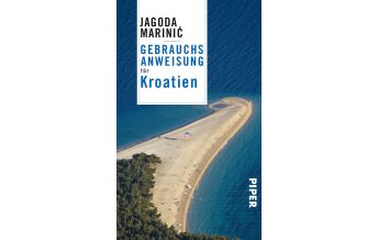 Reiseführer Kroatien Gebrauchsanweisung für Kroatien Piper Verlag GmbH.