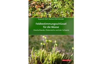 Nature and Wildlife Guides Feldbestimmungsschlüssel für die Moose Deutschlands, Österreichs und der Schweiz Quelle & Meyer Verlag