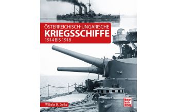 Ausbildung und Praxis Österreichisch-ungarische Kriegsschiffe Motorbuch-Verlag