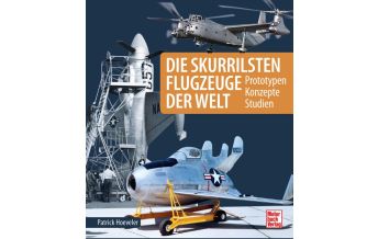 Fiction Die skurrilsten Flugzeuge der Welt Motorbuch-Verlag