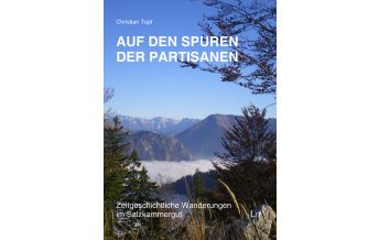 Hiking Guides Auf den Spuren der Partisanen im Salzkammergut Lit Verlag Dr. Wilhelm Hopf