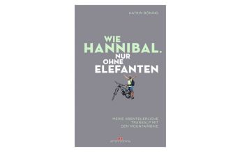 Cycling Stories Wie Hannibal. Nur ohne Elefanten Delius Klasing Verlag GmbH