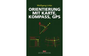 Bergtechnik Orientierung mit Karte, Kompass, GPS Delius Klasing Verlag GmbH