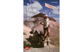 Cycling Stories Nur noch kurz die Welt sehen Delius Klasing Verlag GmbH