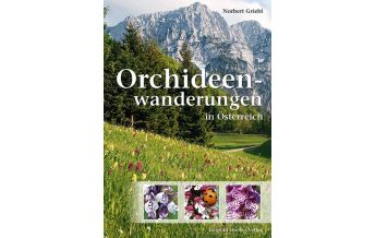 Wanderführer Orchideenwanderungen in Österreich Leopold Stocker Verlag, Graz