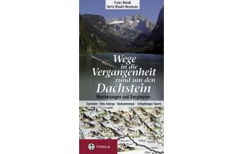 Hiking Guides Wege in die Vergangenheit rund um den Dachstein Tyrolia