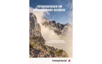 Wanderführer Fotogafieren im Nationalpark Gesäuse Freytag-Berndt und Artaria