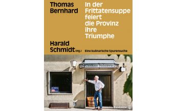 Travel Literature In der Frittatensuppe feiert die Provinz ihre Triumphe Christian Brandstätter Verlagsgesellschaft m.b.H.