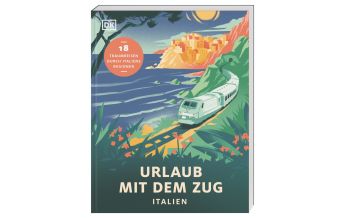 Reiseführer Urlaub mit dem Zug: Italien Dorling Kindersley