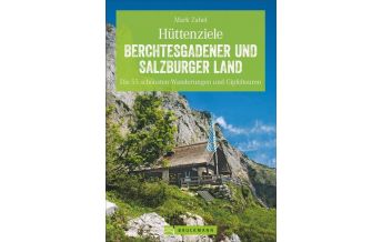 Hiking Guides Hüttenziele Berchtesgadener und Salzburger Land Bruckmann Verlag