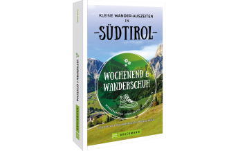 Wanderführer Wochenend und Wanderschuh – Kleine Wander-Auszeiten in Südtirol Bruckmann Verlag