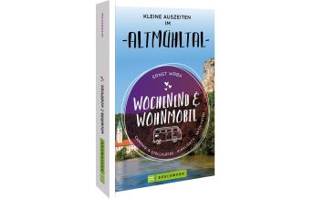 Campingführer Wochenend & Wohnmobil Kleine Auszeiten im Altmühltal Bruckmann Verlag