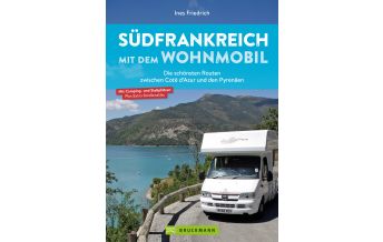 Camping Guides Südfrankreich mit dem Wohnmobil Die schönsten Routen zwischen Cotê d’Azur und den Pyrenäen Button: inkl. Provence Bruckmann Verlag