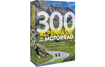 Motorradreisen 300 Alpenpässe mit dem Motorrad Bruckmann Verlag