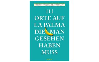 Reiseführer Spanien 111 Orte auf La Palma, die man gesehen haben muss Emons Verlag