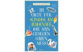 Travel Guides 111 Orte für Kinder am Bodensee, die man gesehen haben muss Emons Verlag