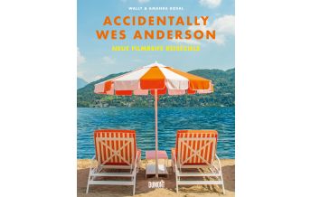 Bildbände Accidentally Wes Anderson. Neue filmreife Reiseziele DuMont Literatur Verlag