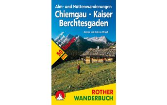 Hiking Guides Alm- und Hüttenwanderungen Chiemgau, Kaiser, Berchtesgaden Bergverlag Rother