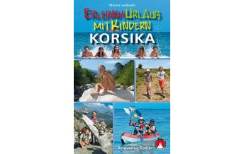 Travel with Children Erlebnisurlaub mit Kindern Korsika Bergverlag Rother