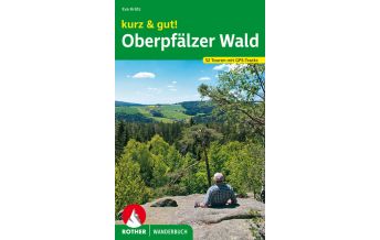 kurz & gut! Oberpfälzer Wald Bergverlag Rother