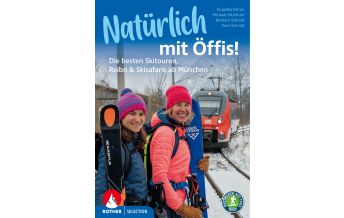 Skitourenführer Deutschland Natürlich mit Öffis! - die besten Skitouren ab München Bergverlag Rother