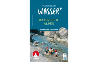 Wanderführer Rother Wanderbuch Wandern am Wasser, Bayerische Alpen Bergverlag Rother