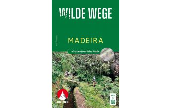 Wanderführer Rother Wanderbuch Wilde Wege Madeira Bergverlag Rother