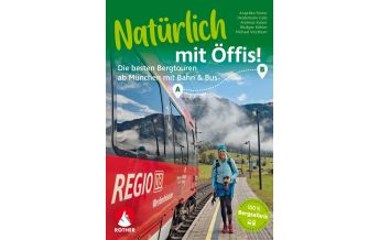 Wanderführer Natürlich mit Öffis! Rauf & rüber – die besten Bergtouren ab München mit Bahn und Bus Bergverlag Rother