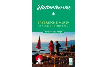 Weitwandern Hüttentouren Bayerische Alpen mit angrenzendem Tirol Bergverlag Rother