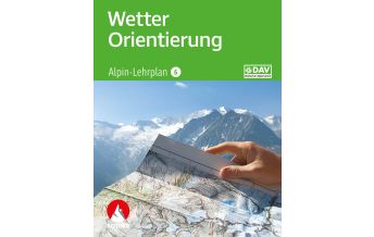 Bergtechnik Alpin-Lehrplan 6: Wetter und Orientierung Bergverlag Rother