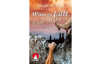 Climbing Stories Wenn er fällt, dann stirbt er Bergverlag Rother