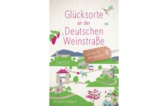 Reiseführer Glücksorte an der Deutschen Weinstraße Droste Verlag