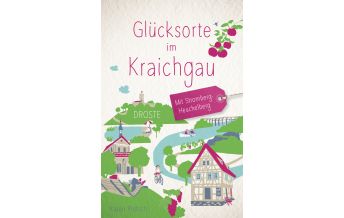 Travel Guides Germany Glücksorte im Kraichgau. Mit Stromberg-Heuchelberg Droste Verlag