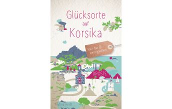Travel Guides France Glücksorte auf Korsika Droste Verlag