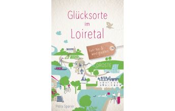 Travel Guides France Glücksorte im Loiretal Droste Verlag