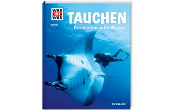 Tauchen / Schnorcheln WAS IST WAS Band 139 Tauchen. Faszination unter Wasser Tessloff Verlag